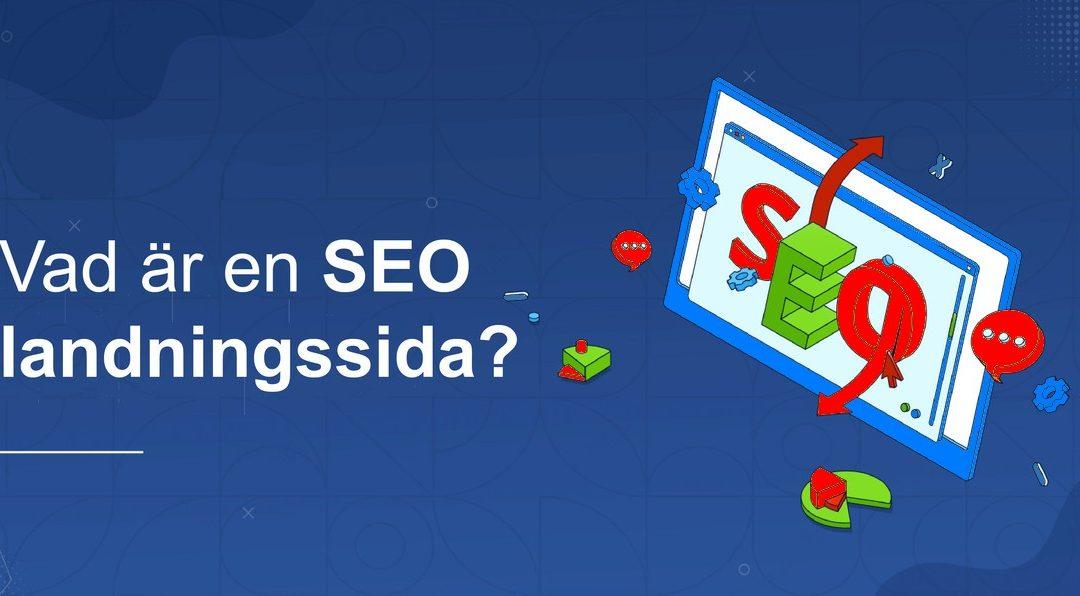SEO Landningssidor – Vad är dem och varför använder man dem?